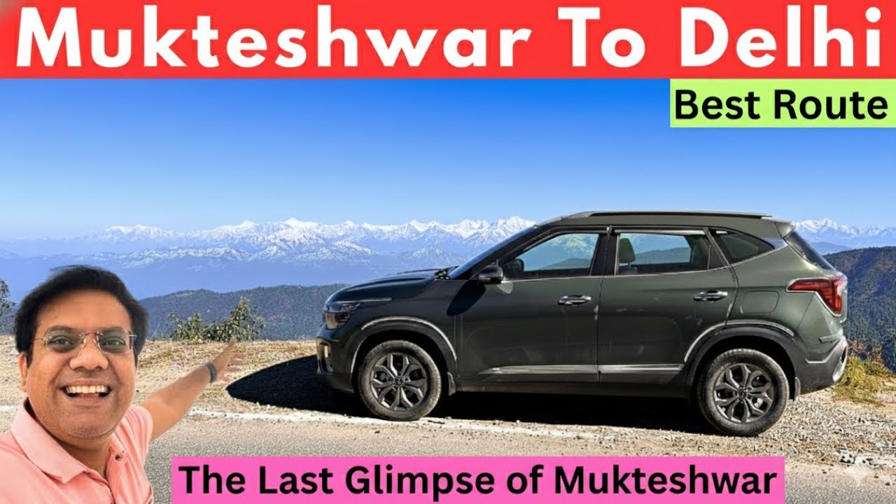Mukteshwar to Delhi Road Trip: The Best Route, Travel Tips & Full Journey Guide | Travel Logs |