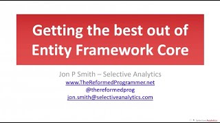 Getting the best out of Entity Framework Core - Jon P Smith