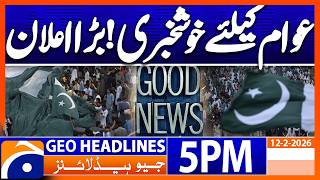 Good News For Public, Important Annoucement Geo News 5Pm Headlines 12 Feb 2026