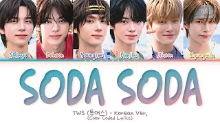 TWS (투어스) 'SODA SODA' Korean Ver. Lyrics || Color Coded Lyrics (Han/Rom/Eng)