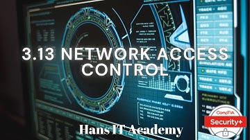 Network access control - CompTIA Security+ SY0 601 Domain 3.13