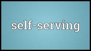 Self-serving Meaning