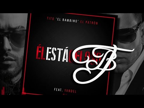 Tito "El Bambino"  Feat Yandel - El Está Celoso