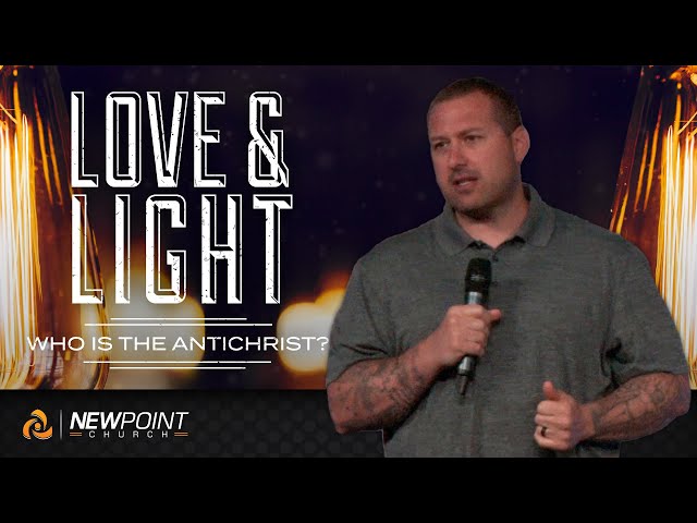 Who is the Antichrist? | Love & Light [ New Point Church ]
