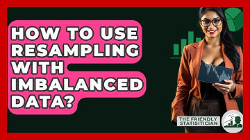 How To Use Resampling With Imbalanced Data? - The Friendly Statistician