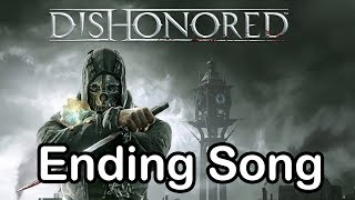 Dishonored - Ending Song ('Honor for All' by Jon Licht and Daniel Licht )