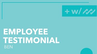 Employee Testimonial: Ben