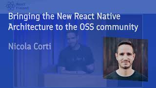 Nicola Corti - Bringing the New React Native Architecture to the OSS community