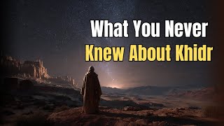 The Untold Truth About Khidr — Allah’s Most Enigmatic Servant।