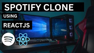 Spotify Clone with ReactJS for Beginners
