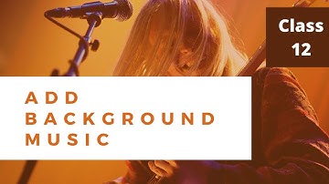 Add Predefined Background Music using Windows 10 Video Editor | Class 12