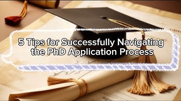 5 Tips for Successfully Navigating the PhD Application Process