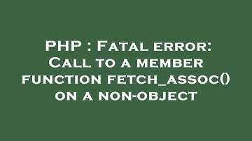 PHP : Fatal error: Call to a member function fetch_assoc() on a non-object