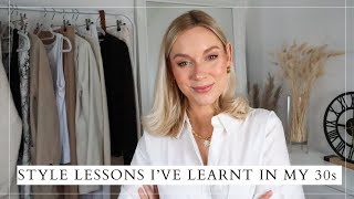 10 STYLE LESSONS I'VE LEARNT IN MY 30'S (so far...!)