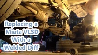 Replacing a Miata 1.6 VLSD With A Welded Diff