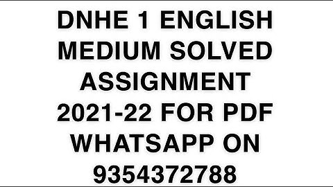 DNHE 1 ENGLISH MEDIUM SOLVED ASSIGNMENT 2021-22 | FOR PDF WHATSAPP ON 9354372788