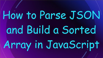 How to Parse JSON and Build a Sorted Array in JavaScript