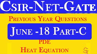 CSIR NET || Previous years Questions || June 2018 Part-C || Heat Equation Infinite length || GATE