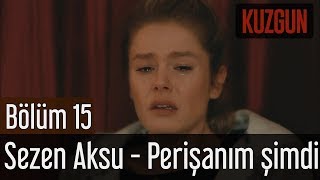 Kuzgun 15.  - Sezen Aksu - Perişanım Şimdi Resimi