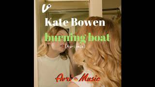 Video thumbnail of "Kate Bowen - burning boat (Avri mix)"