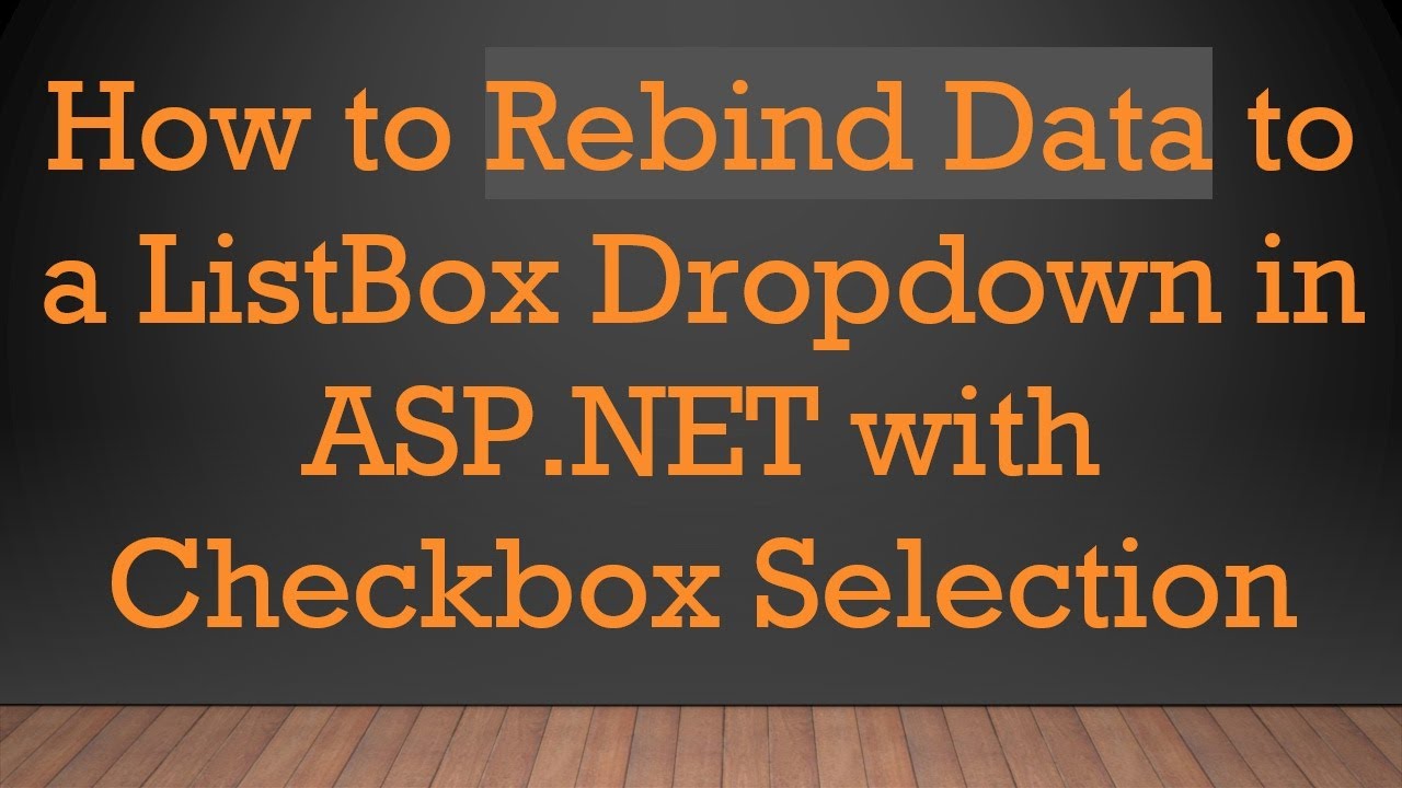How to Rebind Data to a ListBox Dropdown in ASP.NET with Checkbox Selection