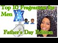 Top 10 Fragrances for Men/Summer Freshies/Father’s Day Edition/Perfume Collection