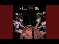 Ride on me