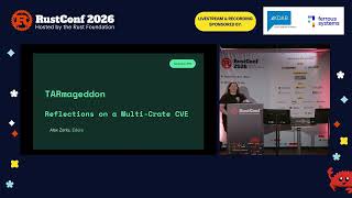 Alex Zenla: TARmageddon: Reflections on a Multi-Crate CVE | RustConf 2026