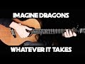 Kelly Valleau - Whatever It Takes (Imagine Dragons) - Fingerstyle Guitar