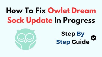 How To Fix Owlet Dream Sock Update In Progress