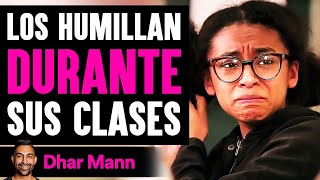 Los Humillan Durante Sus Clases | Dhar Mann Studios