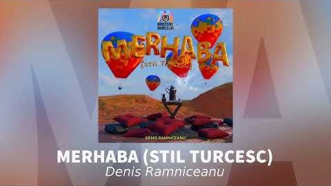 Denis Ramniceanu - Merhaba (Stil Turcesc) | Audio Oficial