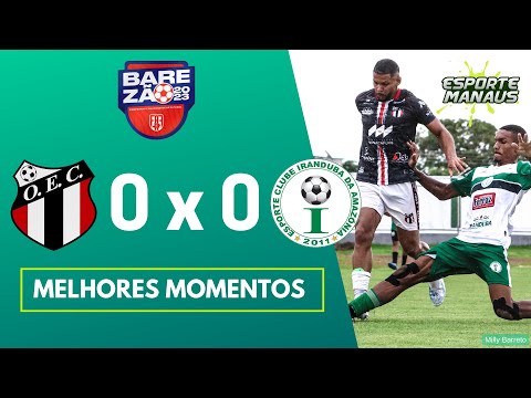 OPERÁRIO 0 x 0 IRANDUBA | MELHORES MOMENTOS | 8ª RODADA DO AMAZONENSE 2023