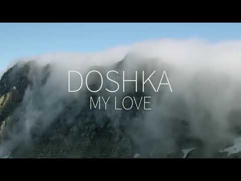 MY LOVE DOSHKA.