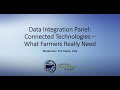 Data Integration Panel: Connected Technologies - What Farmers Really Need