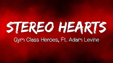 Gym Class Heroes - Stereo Hearts (Lyrics) Ft. Adam Levine