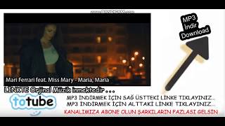 Mari Ferrari feat. Miss Mary - Maria, indir, Totube Mp3 İndir