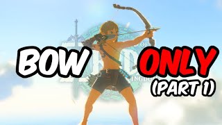 Beating TOTK Using Only Bows - Part 1