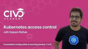 Learn about Kubernetes Access Control - Civo Academy