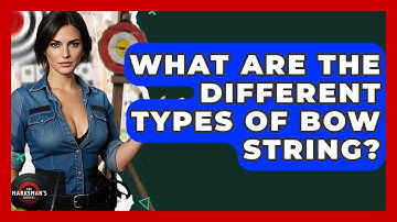 What Are The Different Types Of Bow String? - The Marksman