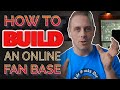 How To Build A Fan Base Online | THE COMPLETE SYSTEM