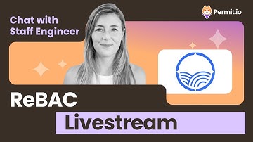 Relationship-Based Access Control (ReBAC) Best Practices | Chat with a Staff Engineer