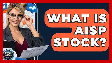 What Is AISP Stock? | Stock and Options Playbook