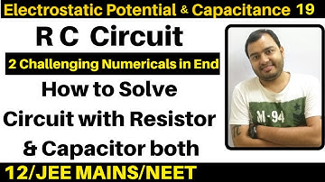 Electrostatic Capacitance 19 : RC Circuit - How to Solve Circuit with Resistor & Capacitor both