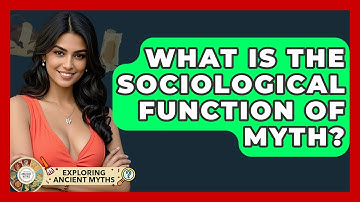 What Is The Sociological Function Of Myth? - Exploring Ancient Myths