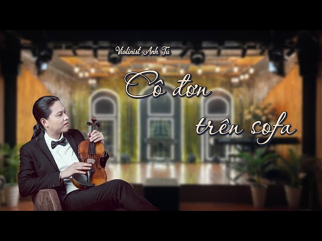 Cô đơn trên sofa - Hồ Ngọc Hà | Cover: Violinist Anh Tú & Guitarist Duy Phong | ST: Tăng Duy Tân class=