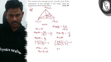 Two vertices of a triangle are (5,-1) and (-2,3). If the orthocentre of the triangle is the origi...