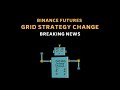 Breaking News: Binance Futures changed its Grid Trading Strategy functionality.