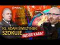 KS. ADAM ŚWIEŻYŃSKI SZOKUJE. BĘDZIE KARA?