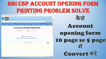 sbi csp account opening form print 10 page problem solve | account open फॉर्म 5 पेज में प्रिंट करे